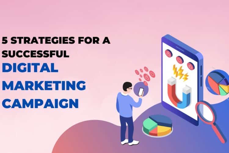 5 Strategies for a Successful Digital Marketing Campaign